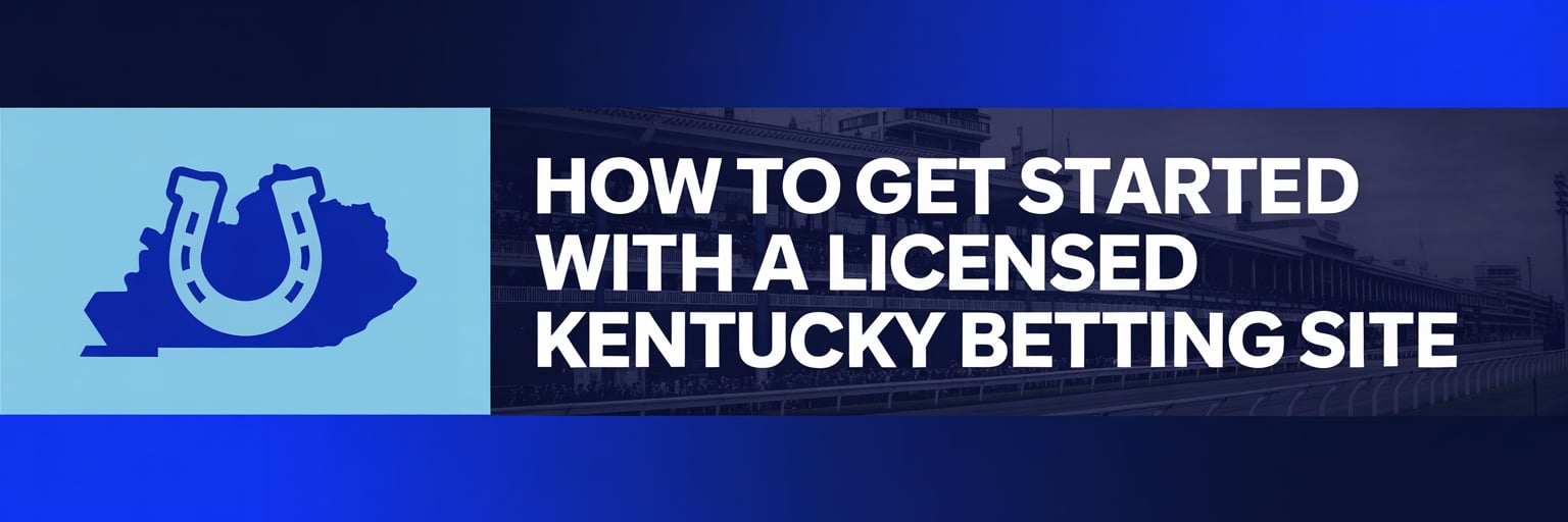How to Get Started with a Licensed Kentucky Betting Site